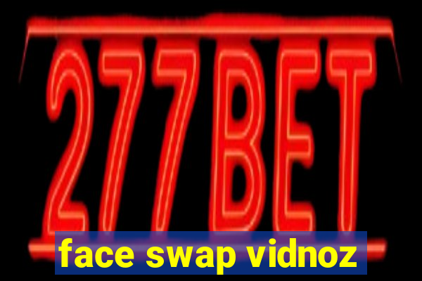 face swap vidnoz